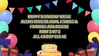 Alexis Monroe & Ava Devine’s Birthday Bang, Double BJ’s & Ass Fisting!